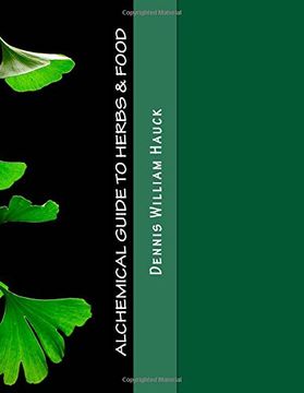 portada Alchemical Guide to Herbs & Food: A Practitioner’S Guide to the Medicinal and Esoteric Properties of Edible Plants and Common Foods (en Inglés)