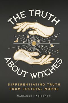 portada The Truth About Witches: Differentiating Truth from Societal Norms (en Inglés)