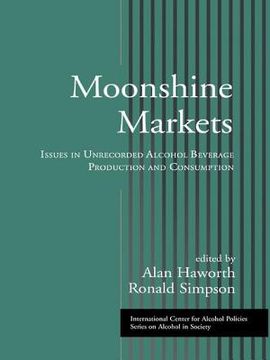 portada Moonshine Markets: Issues in Unrecorded Alcohol Beverage Production and Consumption (en Inglés)