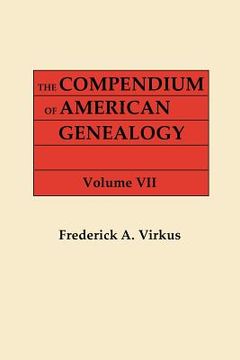 portada the compendium of american genealogy: first families of america. a genealogical encyclopedia of the united states. in seven volumes. volume vii (1942)