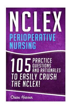 portada NCLEX: Perioperative Nursing: 105 Practice Questions & Rationales to EASILY Crush the NCLEX! (en Inglés)