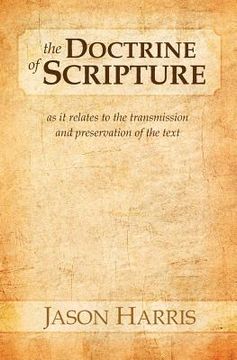 portada The Doctrine of Scripture: As it relates to the transmission and preservation of the text (in English)