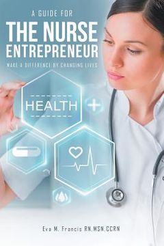 portada A guide for The Nurse Entrepreneur: Make a difference (en Inglés)