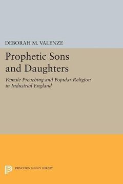 portada Prophetic Sons and Daughters: Female Preaching and Popular Religion in Industrial England (Princeton Legacy Library) 