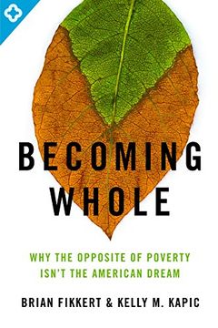 portada Becoming Whole: Why the Opposite of Poverty Isn't the American Dream 