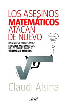 portada Los Asesinos Matemáticos Atacan de Nuevo: Una Nueva Selección de Errores Matemáticos de los Cuales Somos Víctimas o Autore