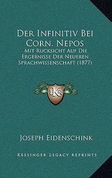 portada Der Infinitiv Bei Corn. Nepos: Mit Rucksicht Auf Die Ergebnisse Der Neueren Sprachwissenschaft (1877) (en Alemán)