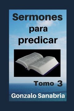 portada Sermones para predicar. Tomo 3: Bosquejos y reflexiones de la Biblia. (in Spanish)