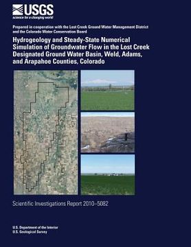 portada Hydrogeology and Steady-State Numerical Simulation of Groundwater Flow in the Lost Creek Designated Ground Water Basin, Weld, Adams, and Arapahoe Coun (en Inglés)
