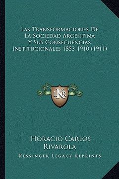 portada las transformaciones de la sociedad argentina y sus consecuencias institucionales 1853-1910 (1911) (en Inglés)