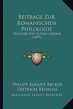 portada Beitrage Zur Romanischen Philologie: Festgabe Fur Gustav Grober (1899) (in German)