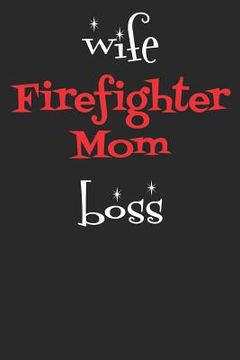 portada Wife Firefighter Mom Boss (en Inglés)