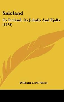 portada snioland: or iceland, its jokulls and fjalls (1875) (en Inglés)