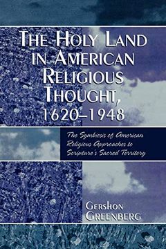 portada The Holy Land in American Religious Thought, 1620-1948: The Symbiosis of American Religious Approaches to Scripture's Sacred Territory (en Inglés)