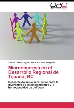 portada Microempresa en el Desarrollo Regional de Tijuana, BC: Del contexto actual mexicano: entre la diversidad de establecimientos y la homogeneidad de políticas
