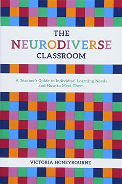 portada The Neurodiverse Classroom: A Teachers Guide to Individual Learning Needs and how to Meet Them (Paperback) (en Inglés)