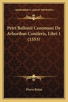 portada Petri Bellonii Cenomani De Arboribus Coniferis, Libri 1 (1553) (en Latin)