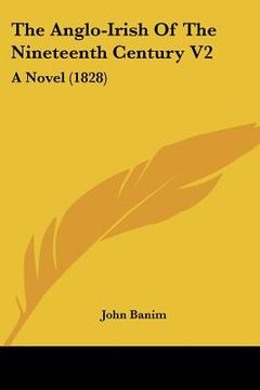 portada the anglo-irish of the nineteenth century v2: a novel (1828) (in English)