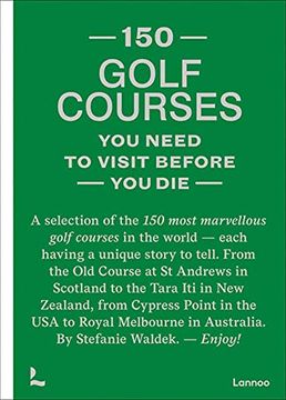 portada 150 Golf Courses you Need to Visit Before you die (en Inglés)