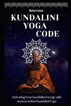 portada Kundalini Yoga Code: Activating Your Kundalini Energy with Ancient Indian Kundalini Yoga. (en Inglés)