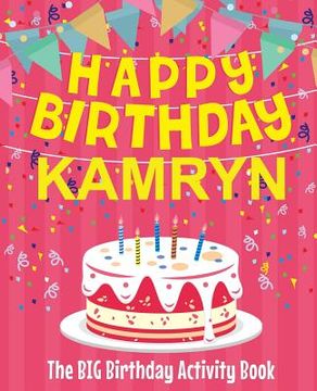 portada Happy Birthday Kamryn - The Big Birthday Activity Book: Personalized Children's Activity Book (en Inglés)