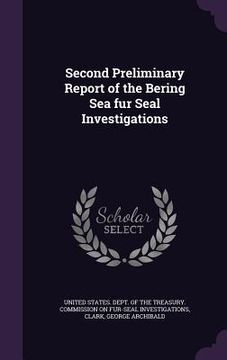 portada Second Preliminary Report of the Bering Sea fur Seal Investigations (en Inglés)