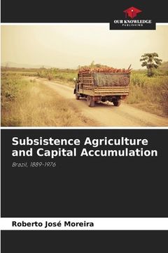 portada Subsistence Agriculture and Capital Accumulation (en Inglés)