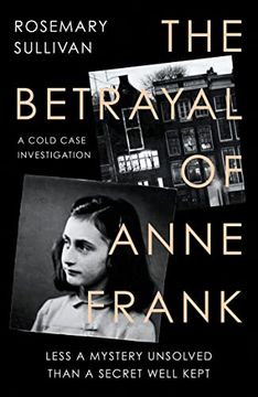 portada The Betrayal of Anne Frank: Less a Mystery Unsolved Than a Secret Well Kept (in English)