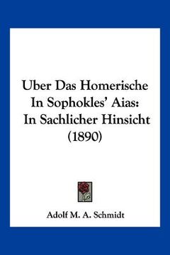 portada Uber Das Homerische In Sophokles' Aias: In Sachlicher Hinsicht (1890) (in German)