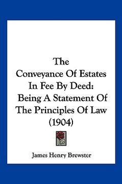 portada the conveyance of estates in fee by deed: being a statement of the principles of law (1904)