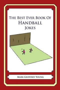 portada The Best Ever Book of Handball Jokes: Lots and Lots of Jokes Specially Repurposed for You-Know-Who (en Inglés)
