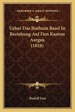 portada Ueber Das Bisthum Basel In Beziehung Auf Den Kanton Aargau (1828) (en Alemán)