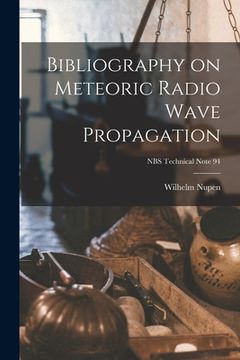 portada Bibliography on Meteoric Radio Wave Propagation; NBS Technical Note 94 (en Inglés)