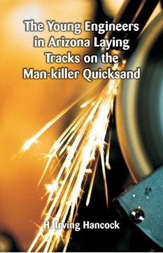 portada The Young Engineers in Arizona Laying Tracks on the Man-Killer Quicksand (en Inglés)