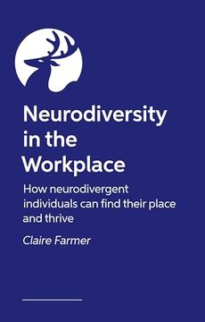 portada Neurodiversity in the Workplace: How Neurodivergent Individuals Can Find Their Place and Thrive (en Inglés)
