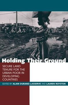 portada Holding Their Ground: Secure Land Tenure for the Urban Poor in Developing Countries (en Inglés)