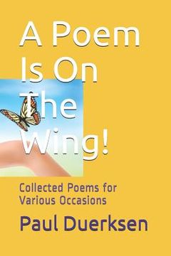 portada A Poem Is on the Wing!: Collected Poems for Various Occasions (en Inglés)