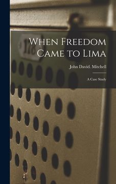 portada When Freedom Came to Lima: a Case Study (en Inglés)