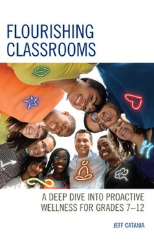 portada Flourishing Classrooms: A Deep Dive into Proactive Wellness for Grades 7-12 (en Inglés)