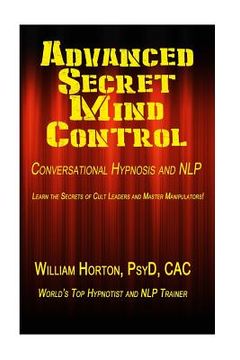 portada Advanced Secret Mind Control: Learn The secrets of cult leaders and master manipulators! (en Inglés)
