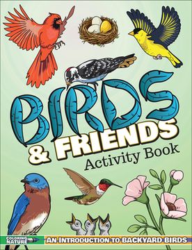 portada Birds & Friends Activity Book: An Introduction to Backyard Birds for Kids (Coloring Nature) (en Inglés)