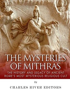 portada The Mysteries of Mithras: The History and Legacy of Ancient Rome’S Most Mysterious Religious Cult (en Inglés)