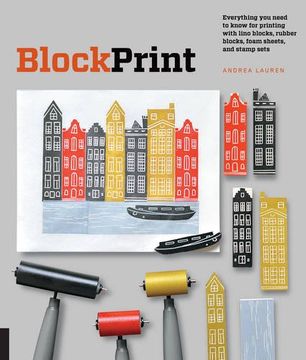 portada Block Print: Everything you Need to Know for Printing With Lino Blocks, Rubber Blocks, Foam Sheets, and Stamp Sets (en Inglés)