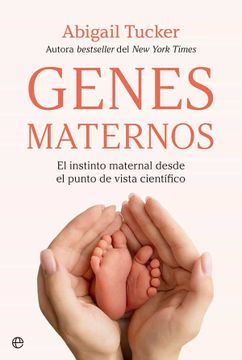 portada Genes Maternos: El Instinto Maternal Desde el Punto de Vista Científico