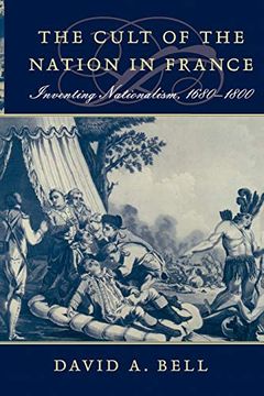 portada The Cult of the Nation in France: Inventing Nationalism, 1680-1800 (en Inglés)