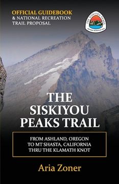 portada The Siskiyou Peaks Trail: From Ashland, OR to Mt Shasta, CA - Thru the Klamath Knot (in English)