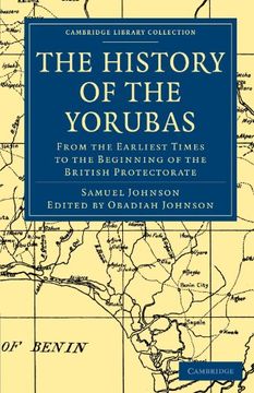 portada The History of the Yorubas: From the Earliest Times to the Beginning of the British Protectorate (Cambridge Library Collection - African Studies) 