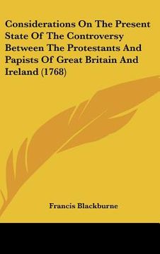 portada considerations on the present state of the controversy between the protestants and papists of great britain and ireland (1768) (in English)