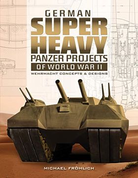 portada German Superheavy Panzer Projects of World war ii: Wehrmacht Concepts and Designs (in English)