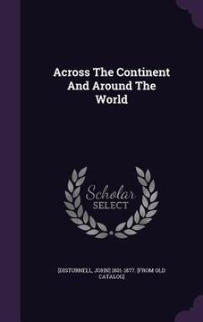 portada Across The Continent And Around The World (in English)